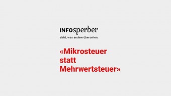 Logo Infosperber: Mikrosteuern statt Mehrwertsteuer