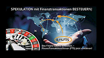Spekulation mit Finanztransaktionen besteuern! Das Finanz-Casiono schliessen. FinanzTransaktionssteuer jetzt einführen!