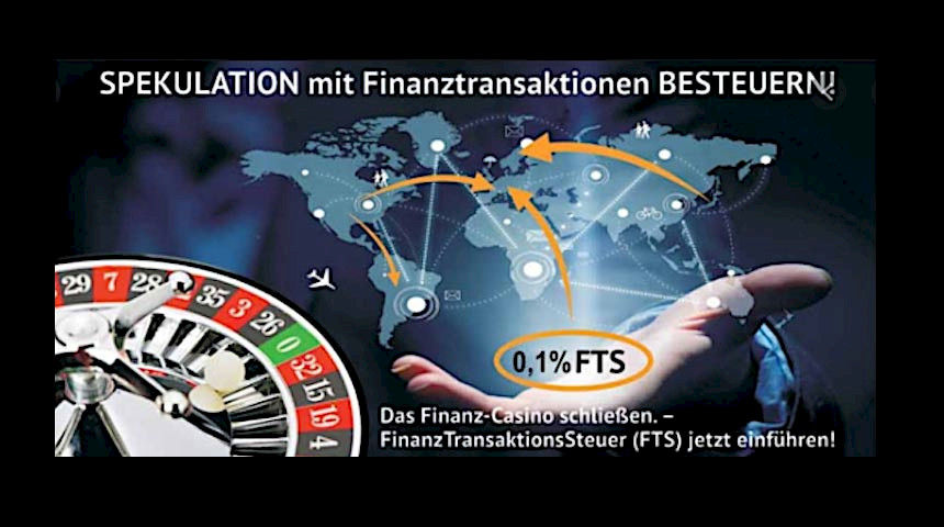 Spekulation mit Finanztransaktionen besteuern! Das Finanz-Casiono schliessen. FinanzTransaktionssteuer jetzt einführen!